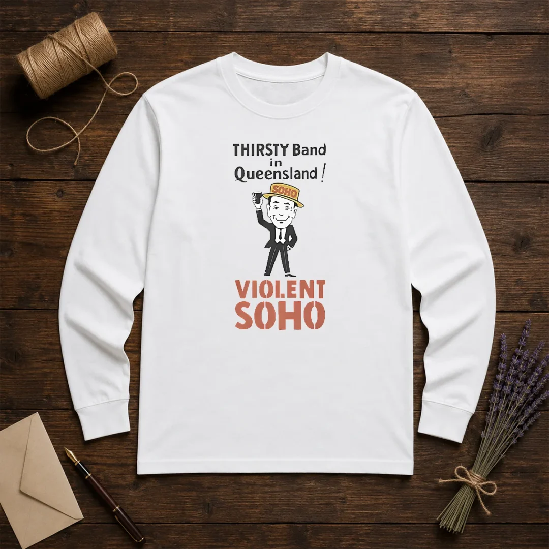 funny-violent-soho-mr-soho-thirsty-band-queensland-long-sleeve-shirt Funny Violent Soho Mr Soho Thirsty Band Queensland Long Sleeve Shirt