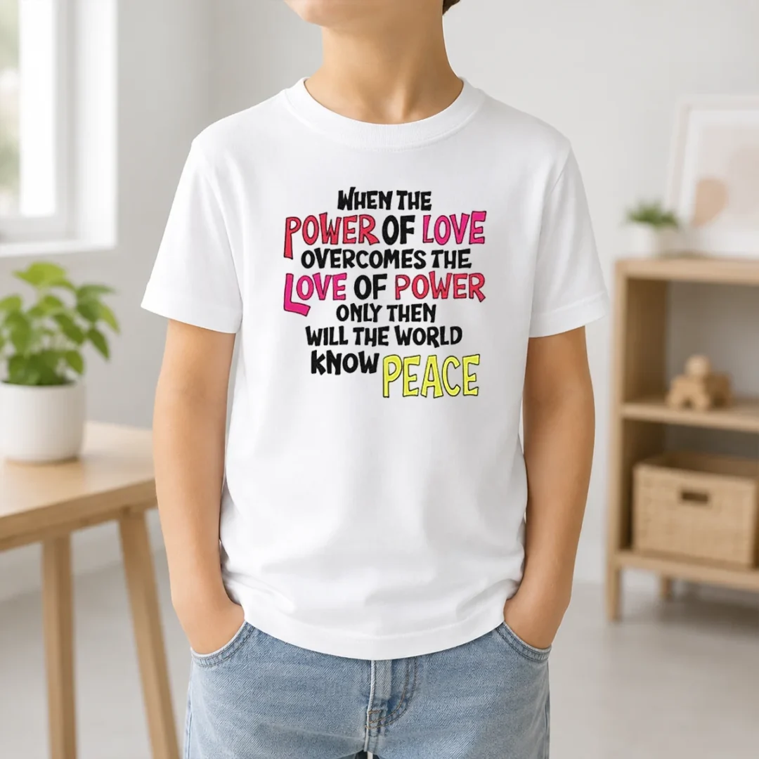 Funny When The Power Of Love Overcomes The Love Of Power Kids T Shirt Funny When The Power Of Love Overcomes The Love Of Power Kids T-Shirt