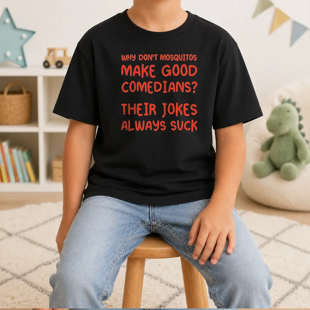 funny-why-don-t-mosquitos-make-good-comedians-their-jokes-always-suck-red-text-kids-t-shirt Funny Why Don'T Mosquitos Make Good Comedians Their Jokes Always Suck Red Text Kids T-Shirt