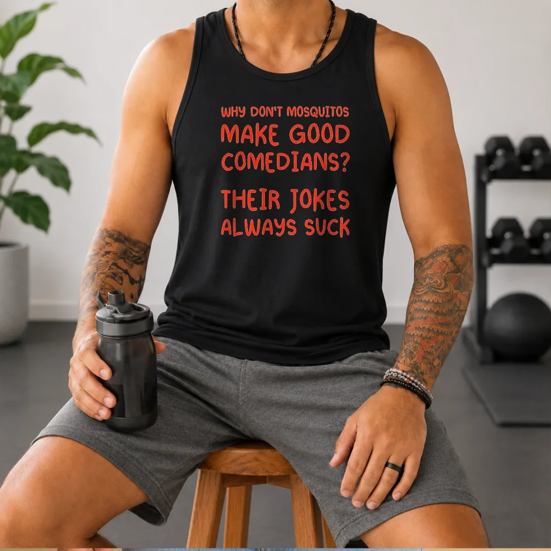 funny-why-don-t-mosquitos-make-good-comedians-their-jokes-always-suck-red-text-tank-top Funny Why Don'T Mosquitos Make Good Comedians Their Jokes Always Suck Red Text Tank Top