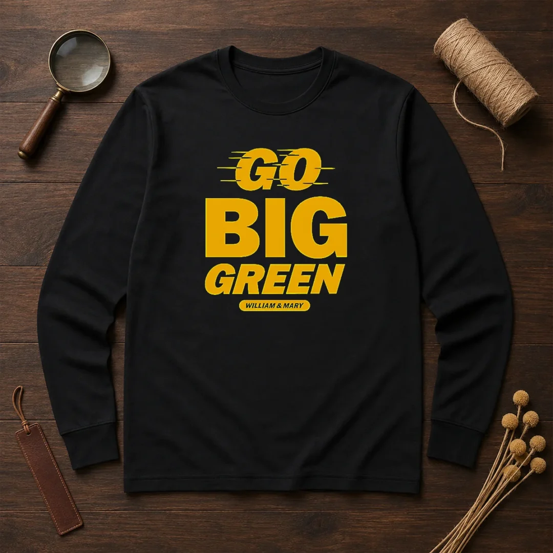 funny-william-and-mary-tribe-go-big-green-long-sleeve-shirt Funny William And Mary Tribe Go Big Green long sleeve shirt in green with bold college logo and humorous text