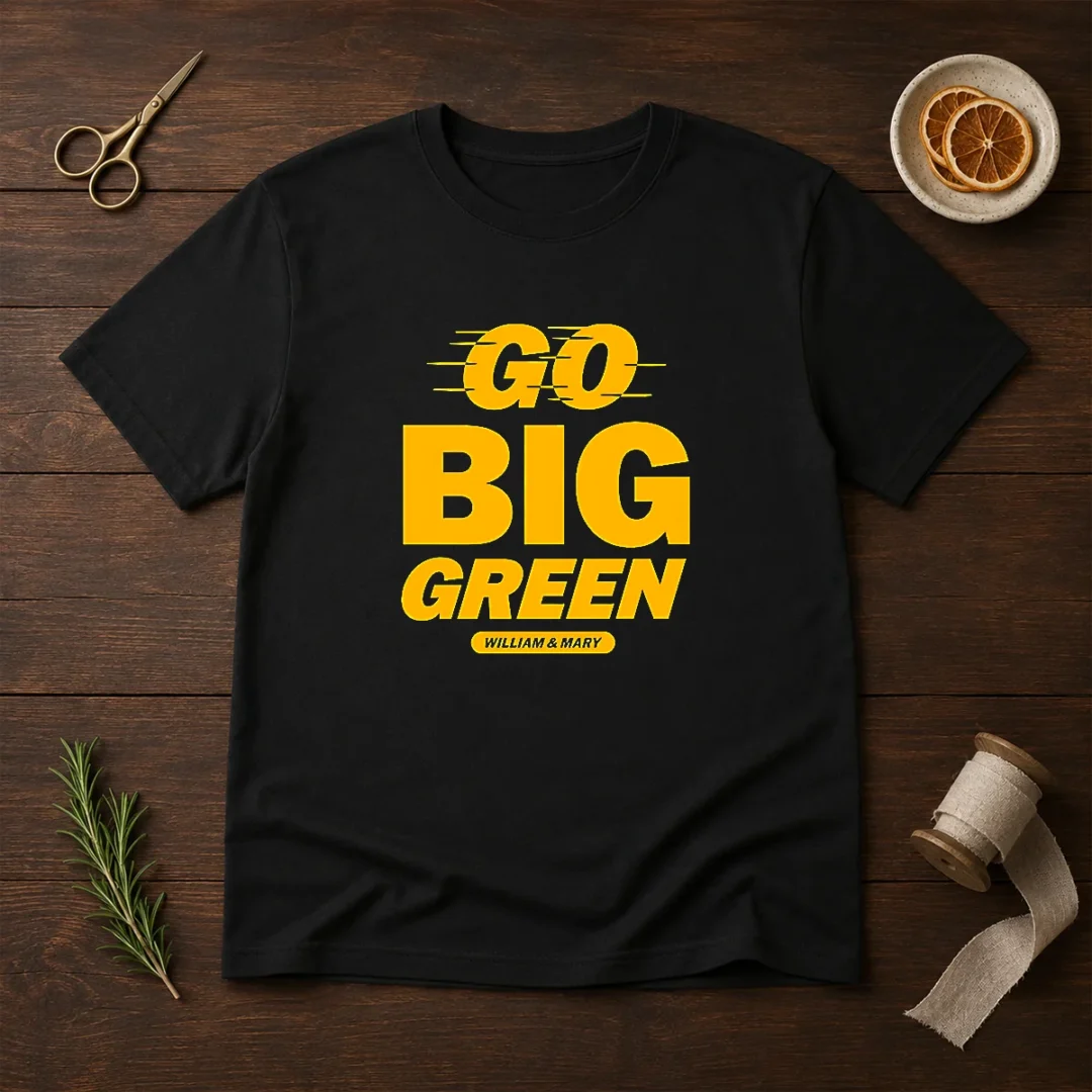 funny-william-and-mary-tribe-go-big-green-t-shirt-1 Funny William And Mary Tribe Go Big Green t shirt in green color with bold text design on front