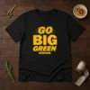 Funny William And Mary Tribe Go Big Green t shirt in green color with bold text design on front