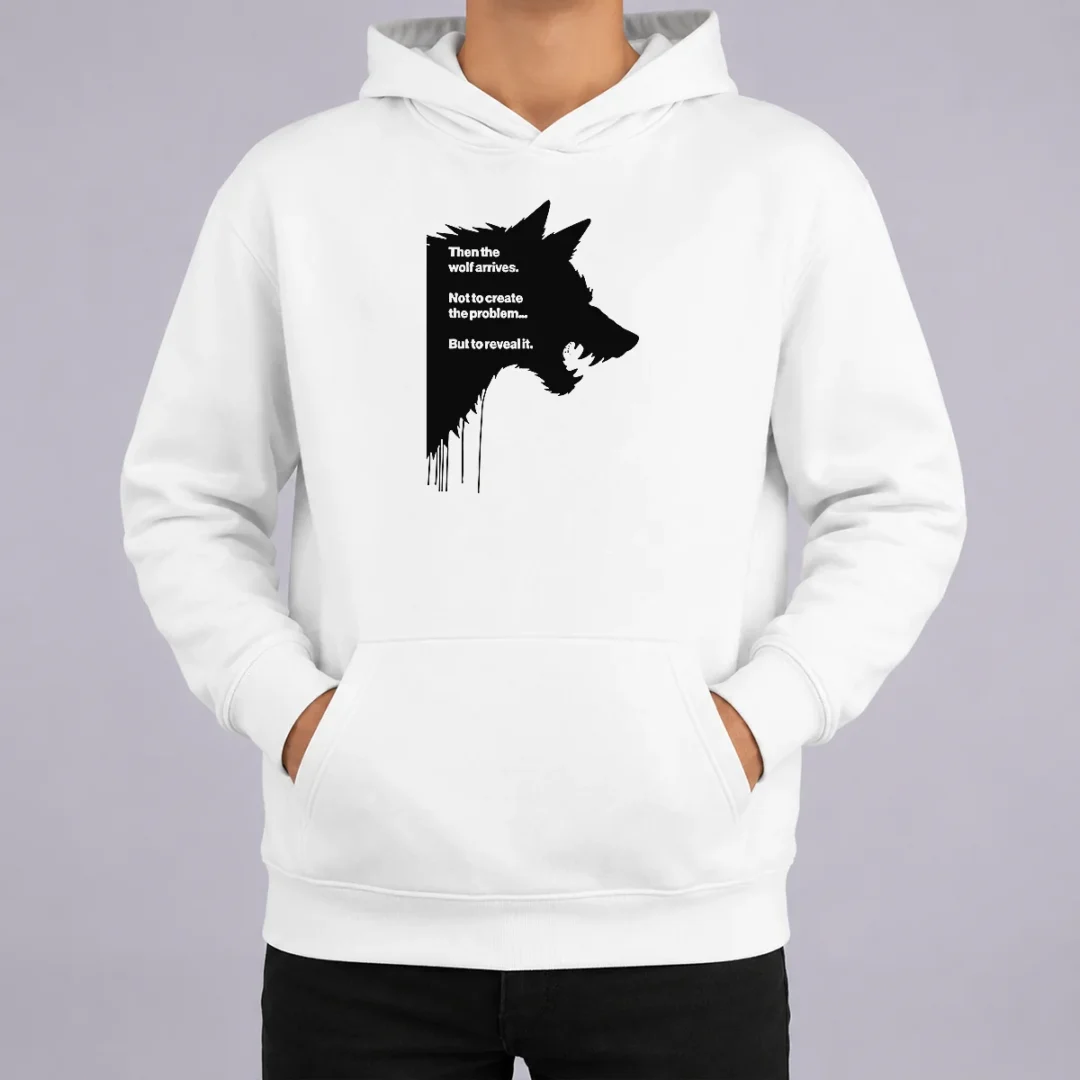 Funny Wolf Then The Wolf Arrives Not To Create The Problem But To Reveal It Hoodie Funny Wolf Then The Wolf Arrives Not To Create The Problem But To Reveal It Hoodie