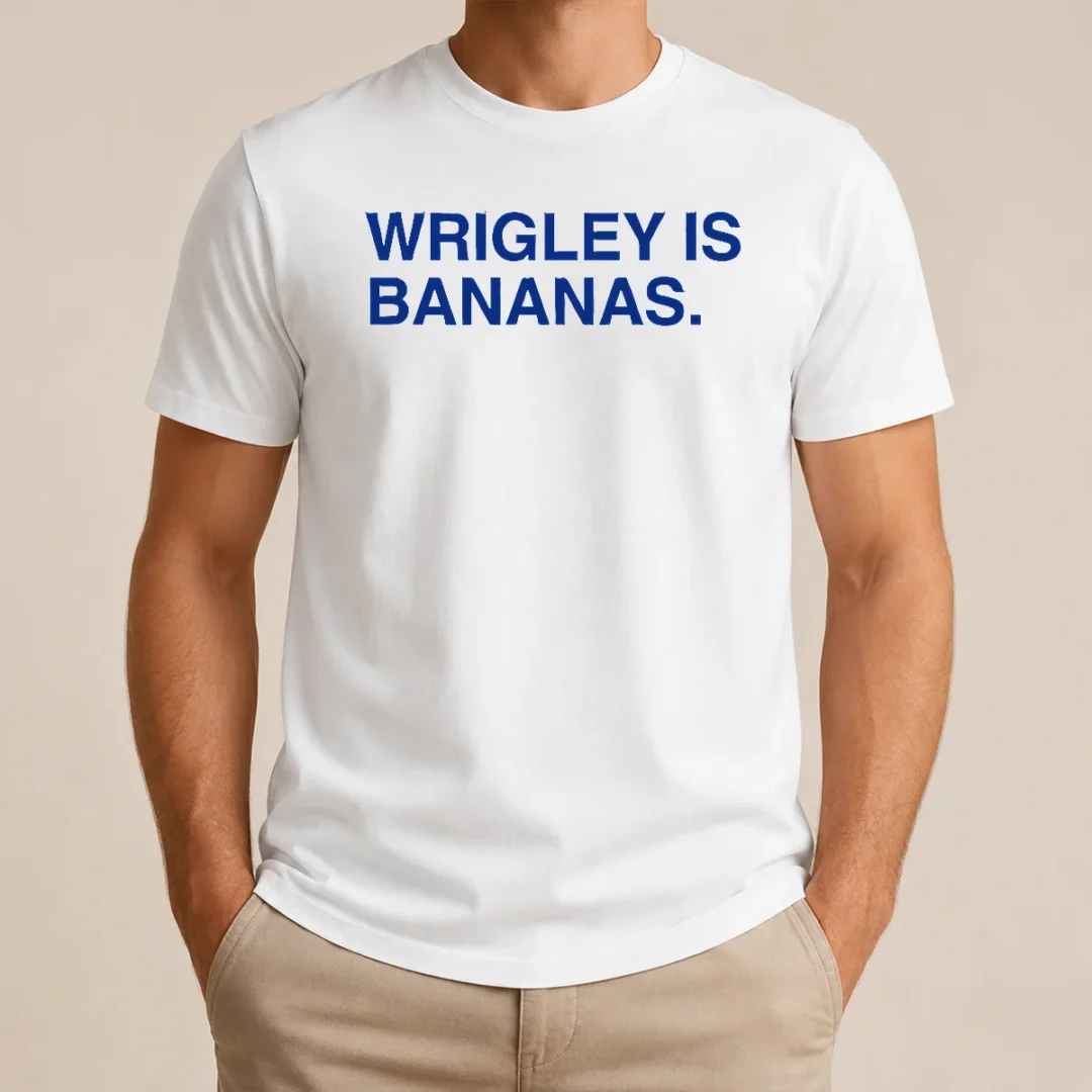 Funny Wrigley Is Bananas t shirt Funny Wrigley Is Bananas