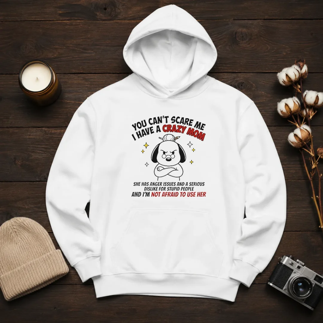 funny-you-can-t-scare-me-i-have-a-crazy-mom-dog-hoodie Funny You Can'T Scare Me I Have A Crazy Mom Dog Hoodie