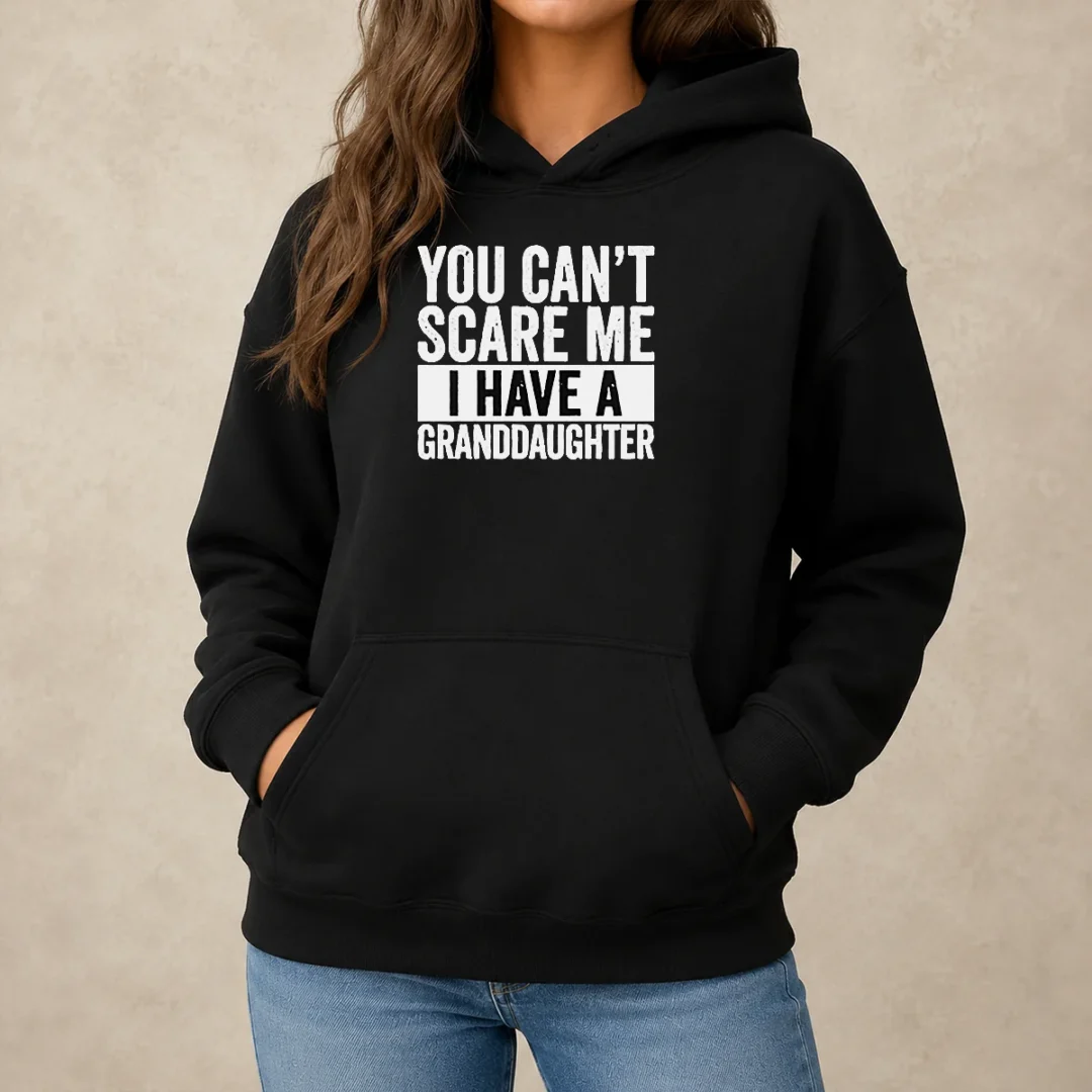 funny-you-can-t-scare-me-i-have-a-granddaughter-hoodie Funny You Can'T Scare Me I Have A Granddaughter Hoodie in black, cozy pullover with front pocket and drawstring hood