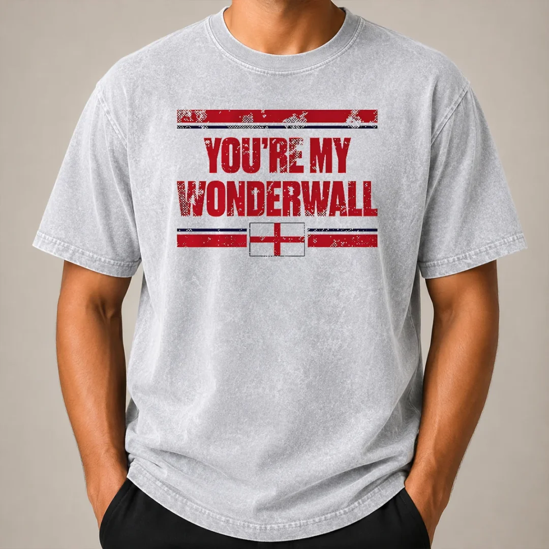 Funny You'Re My Wonderwall England Flag Oasis Washed T Shirt Funny You'Re My Wonderwall England Flag Oasis Washed T-Shirt