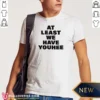 Funny Youhee At Least We Have Youhee Text shirt optimized, classic fit short sleeve tee with bold graphic text