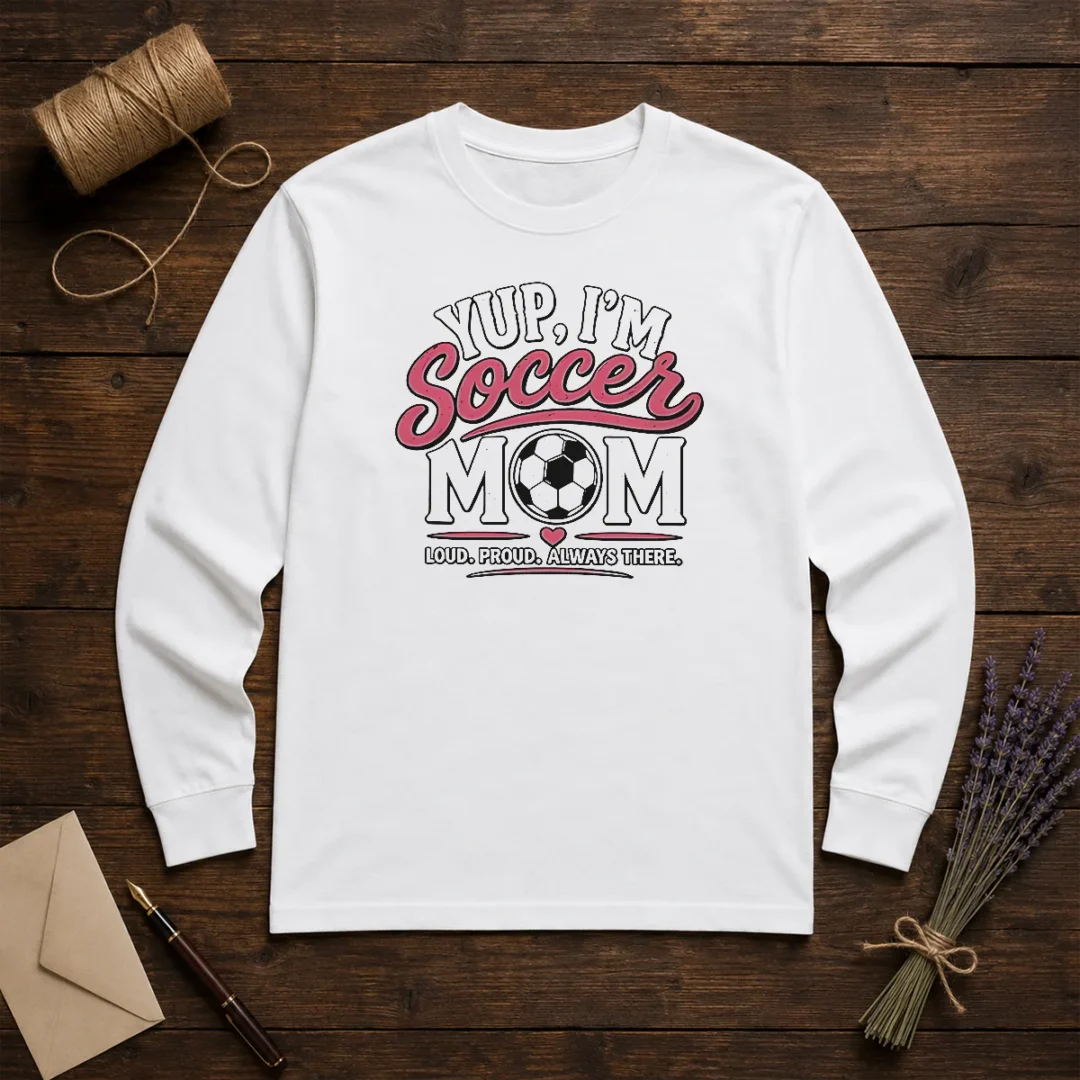 funny-yup-i-m-a-soccer-mom-loud-proud-always-there-long-sleeve-shirt Funny Yup I'M A Soccer Mom Loud Proud Always There Long Sleeve Shirt