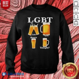 Premium LGBT Lets Get Beers Tonight Beer Drinking Humor Sweatshirt