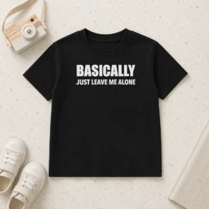Nice Basically Just Leave Me Alone Sarcastic Kids T-Shirt