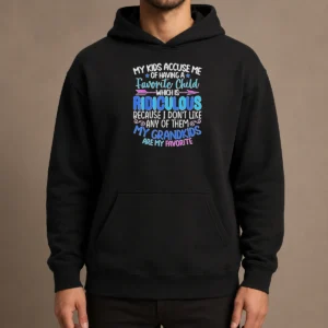 Pretty My Kids Accuse Me Of Having A Favorite Child Which Is Ridiculous Because I Don'T Like Any Of Them Shirt - Image 5
