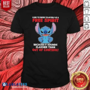 Pretty Stitch I Like To Refer To Myself As A Free Spirit Because It Sounds Classier Than Out Of Control