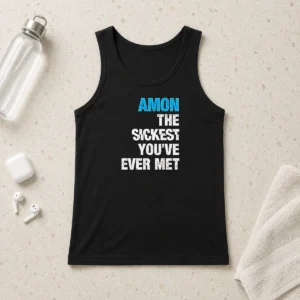 Hot Amon The Sickest You'Ve Ever Met Tank Top