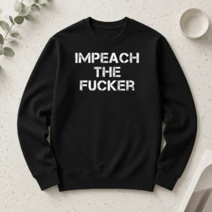 Nice Impeach The Fucker Donald Trump Impeachment long sleeve shirt in black with bold white text