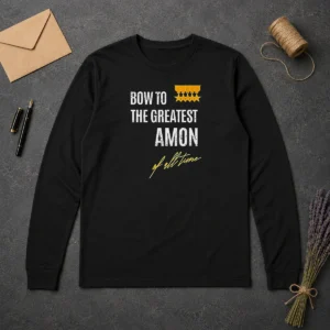 Funny Awesome Bow To The Greatest Amon Of All Time Long Sleeve Shirt