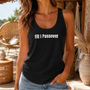 Top She Shabbat On My Shalom Till I Passover Tank Top