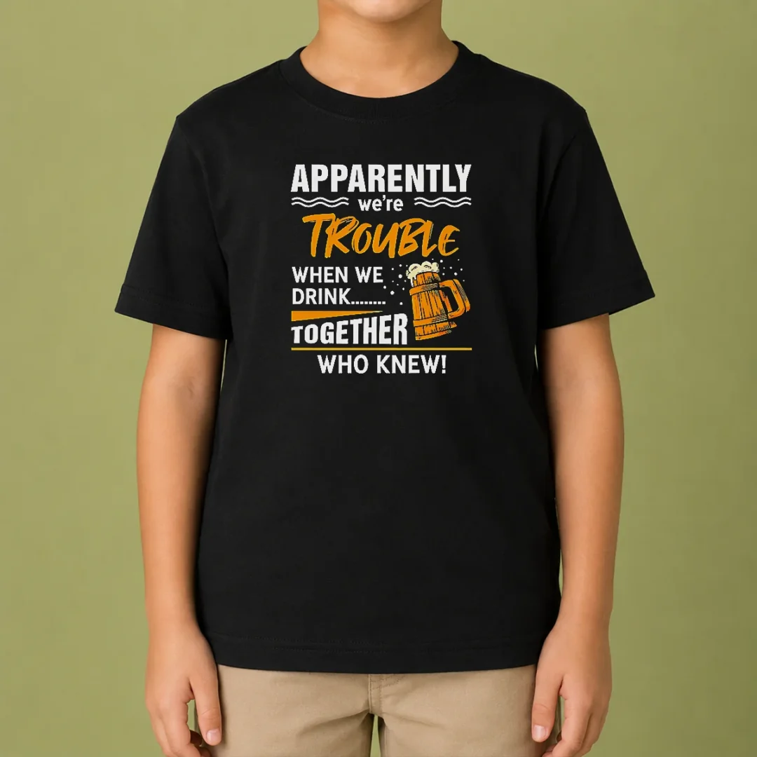 good-apparently-we-re-trouble-when-we-drink-together-who-knew-kids-t-shirt-1 Good Apparently We'Re Trouble When We Drink Together WHO Knew Kids T Shirt in vibrant colors on a comfortable cotton fabric