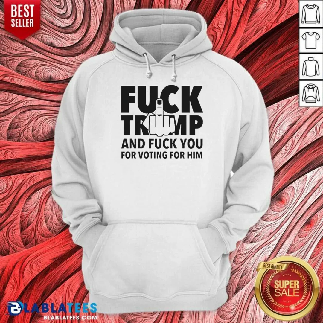 good-f-president-us-and-f-you-for-voting-for-him-hoodie-hoodie-optimized Good F President US And F You For Voting For Him Hoodie