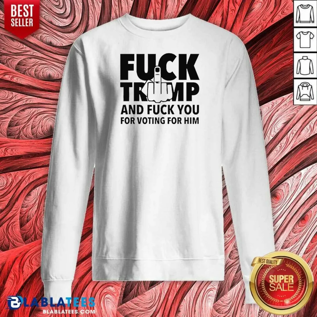 good-f-president-us-and-f-you-for-voting-for-him-sweatshirt-sweatshirt-optimized Good F President US And F You For Voting For Him Sweatshirt