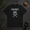 Good Fight Me Firefighter Axe Axes Fire Department