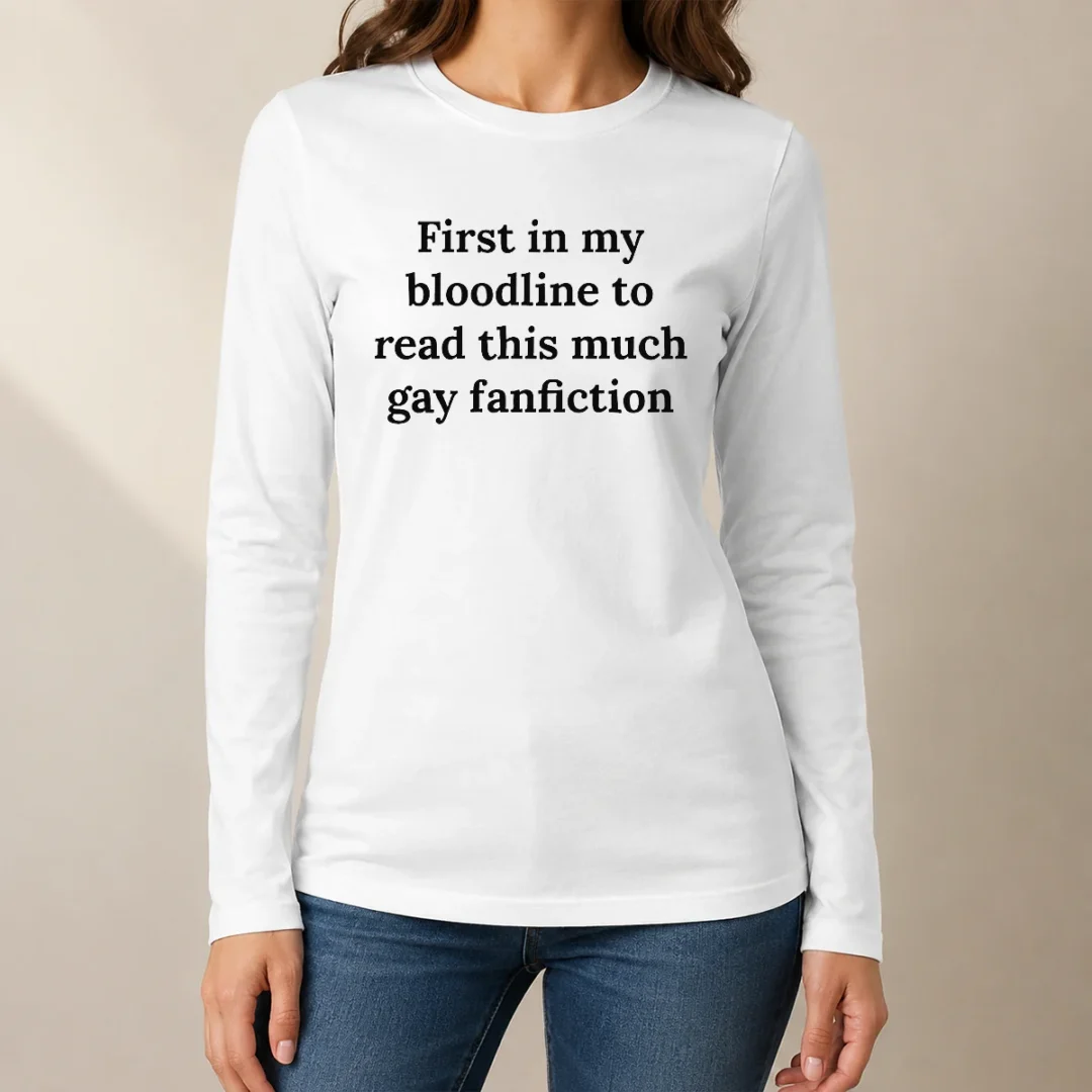 good-first-in-my-bloodline-to-read-this-much-gay-fanfiction-long-sleeve-shirt Good First In My Bloodline To Read This Much Gay Fanfiction Shirt - Image 7