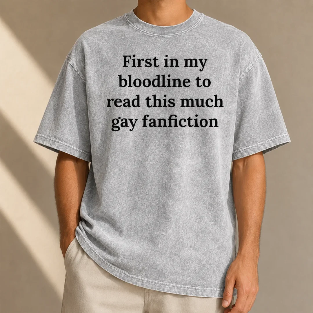 good-first-in-my-bloodline-to-read-this-much-gay-fanfiction-washed-t-shirt Good First In My Bloodline To Read This Much Gay Fanfiction Washed T-Shirt