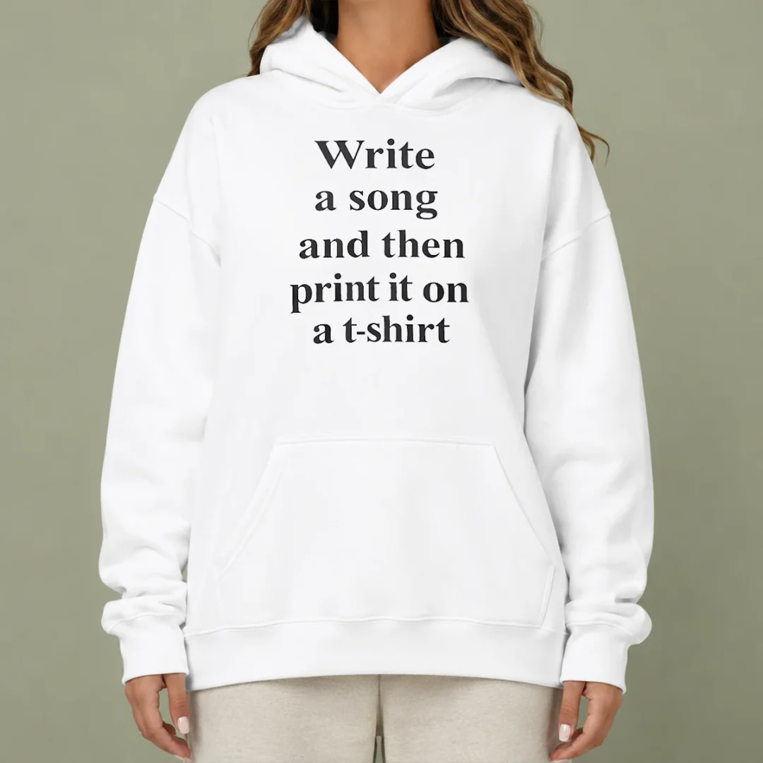 good-funny-write-a-song-and-then-print-it-on-a-hoodie Good Funny Write A Song And Then Print It On A Hoodie featuring a comfortable pullover with front pocket and drawstring hood