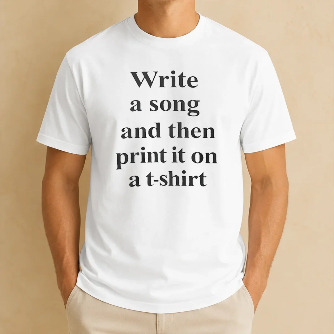 good-funny-write-a-song-and-then-print-it-on-a-t-shirt Good Funny Write A Song And Then Print It On A