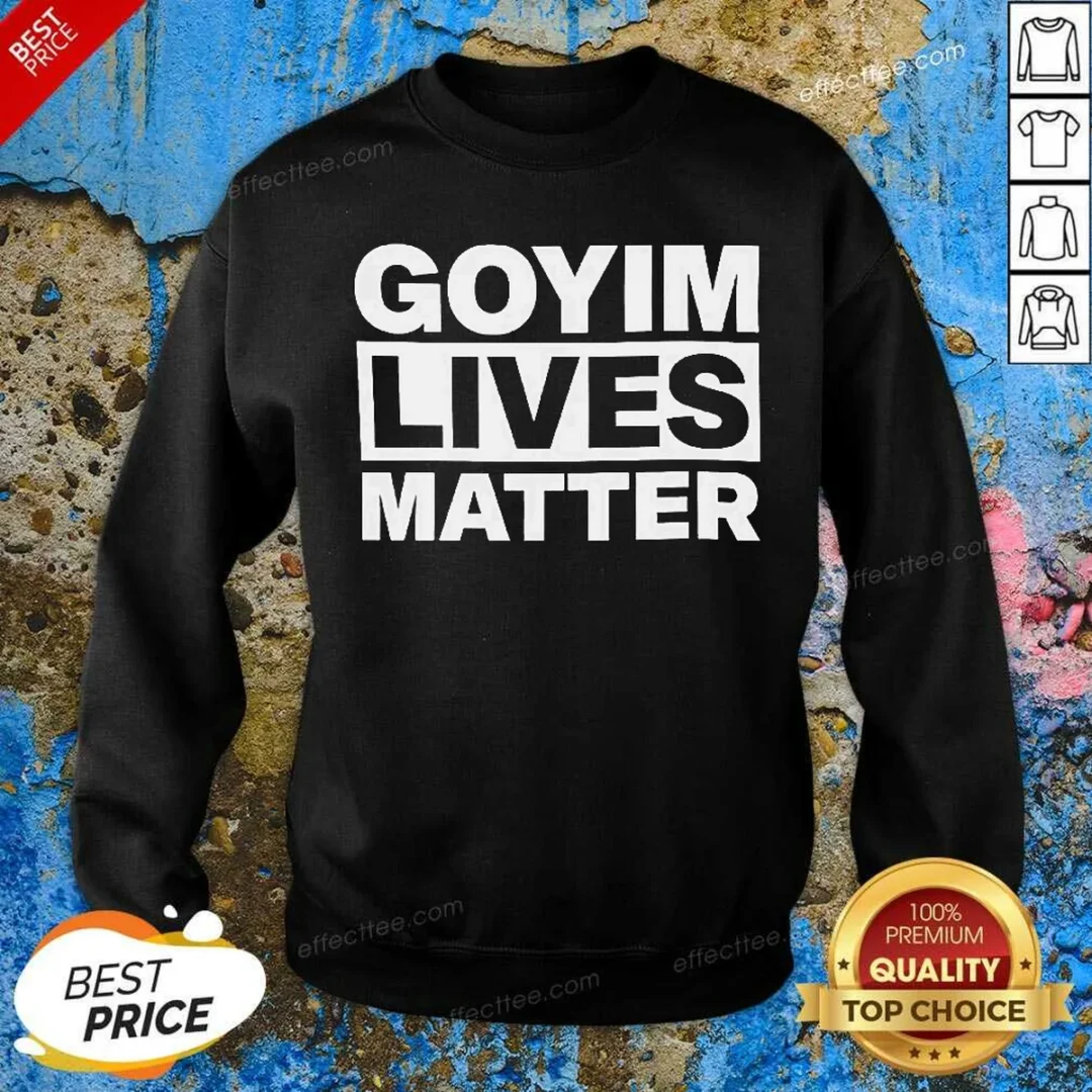 good-goyim-lives-matter-slogan-text-design-sweatshirt-sweatshirt-optimized Good Goyim Lives Matter Slogan Text Design Sweatshirt