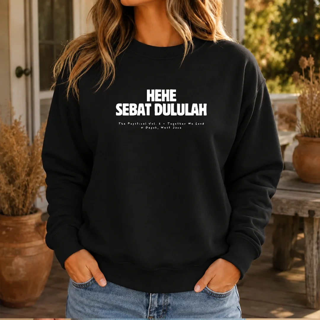 good-hehe-sebat-dululah-the-popstival-vol-2-together-we-loud-depok-west-java-poster-sweater Good Hehe Sebat Dululah The Popstival Vol 2 Together We Loud Depok West Java Poster Sweater