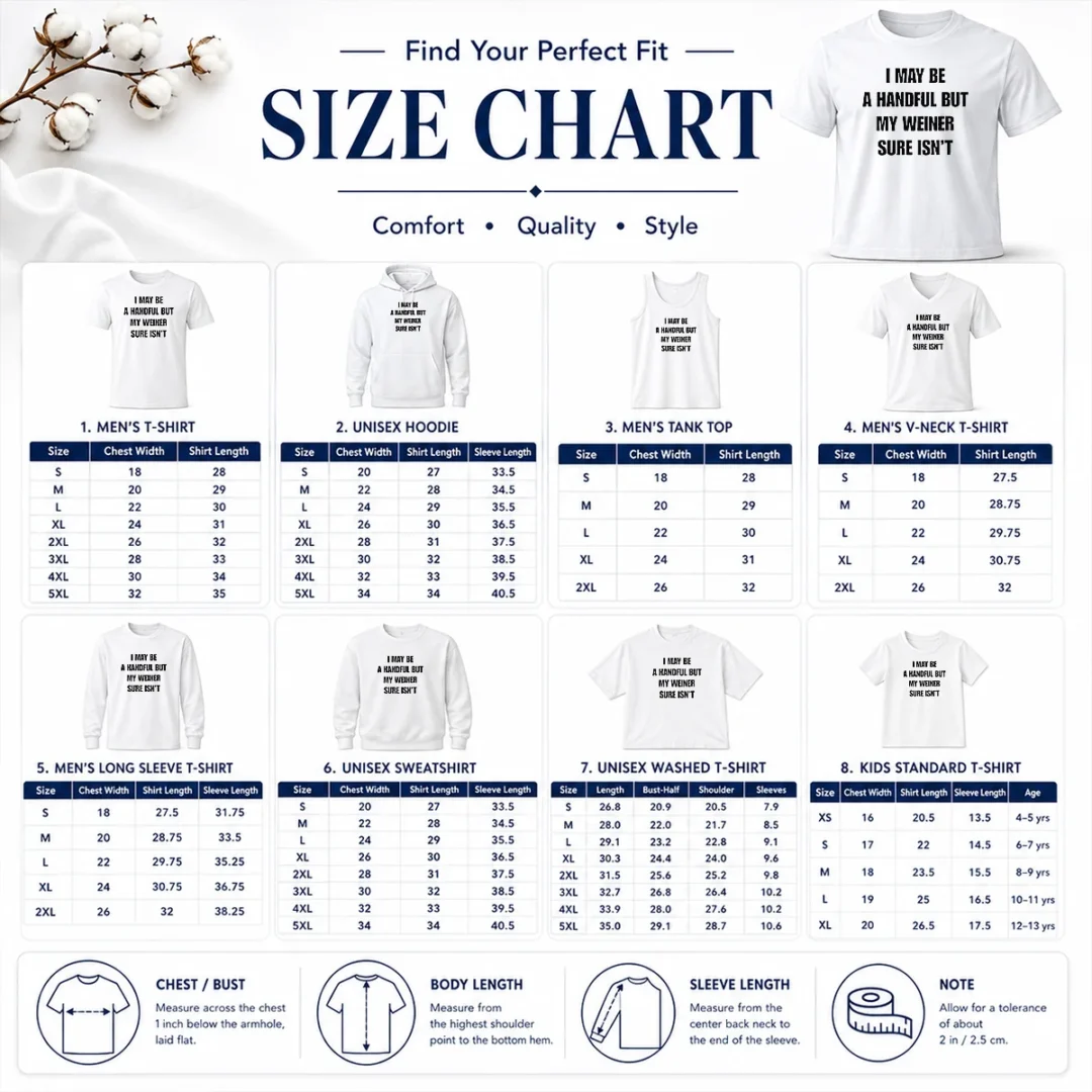 Good Hot Sarcastic Adult Humor Handful But My Weiner Sure Isnt Size Chart Size chart for Good Hot Sarcastic Adult Humor Handful But My Weiner Sure Isnt with measurements in inches and cm