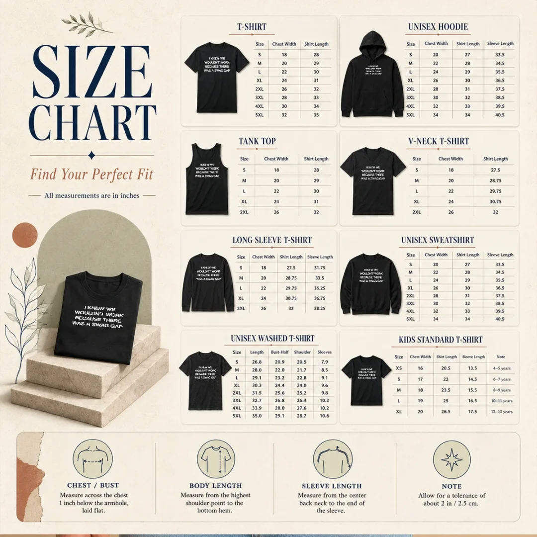good-i-knew-we-wouldn-t-work-because-there-was-a-swag-gap-size-chart Size chart for Good I Knew We Wouldn'T Work Because There Was A Swag Gap with measurements in inches and cm