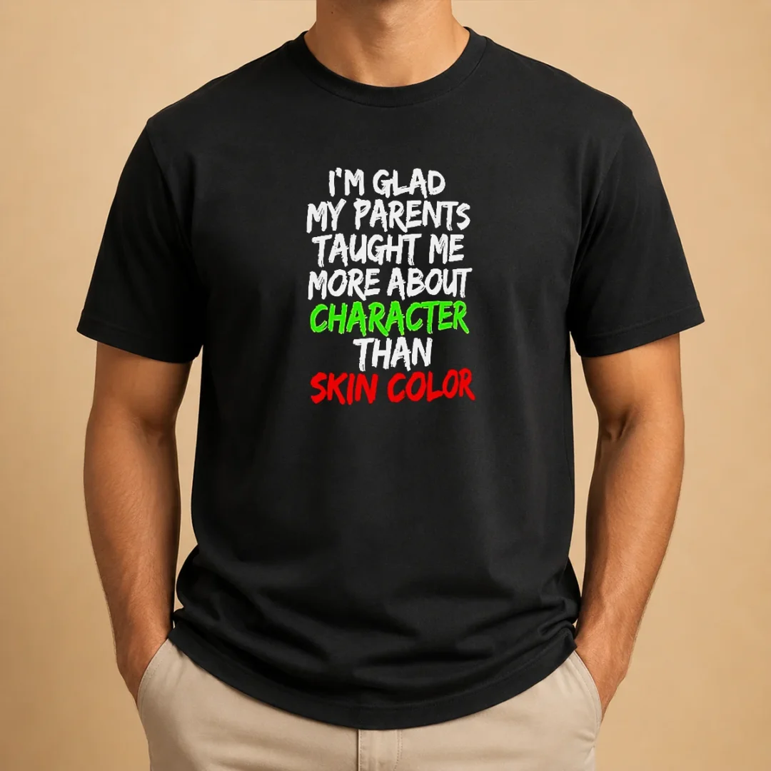 good-i-m-glad-my-parents-taught-me-more-about-character-than-skin-color-t-shirt-1 Good I'M Glad My Parents Taught Me More About Character Than Skin Color t shirt in classic fit with bold white text on black fabric
