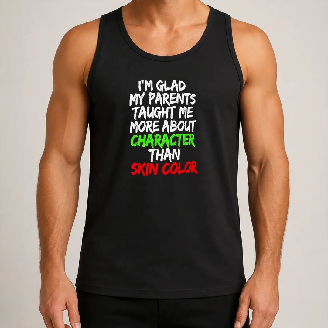 good-i-m-glad-my-parents-taught-me-more-about-character-than-skin-color-tank-top Good I'M Glad My Parents Taught Me More About Character Than Skin Color Tank Top