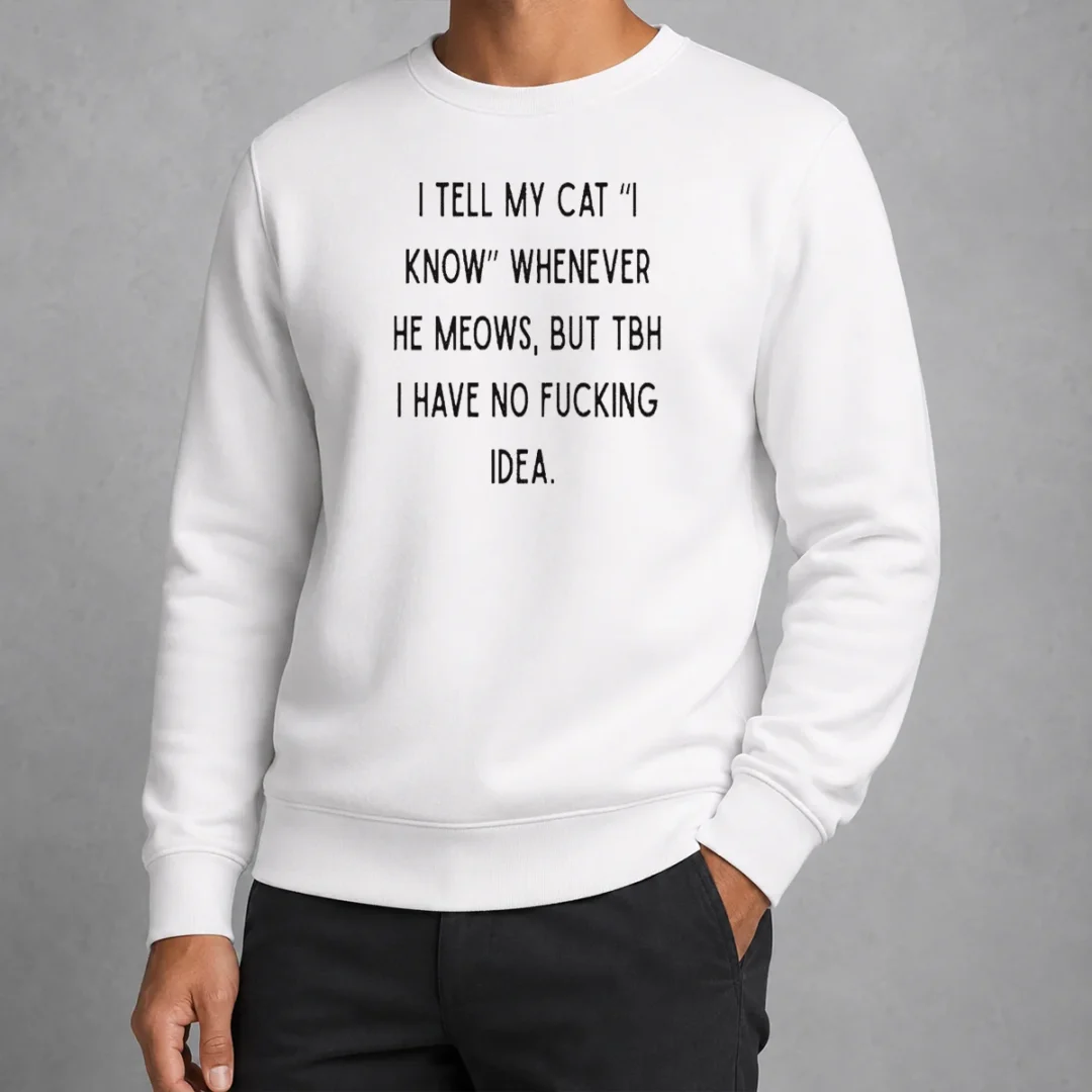good-i-tell-my-cat-i-know-whenever-he-meows-sweater Good I Tell My Cat I Know Whenever He Meows Sweater