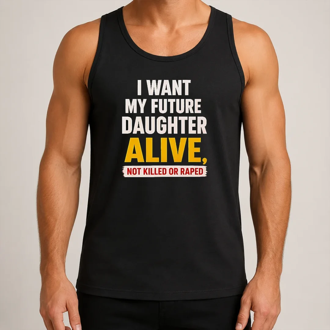 good-i-want-my-future-daughter-alive-not-killed-or-raped-awareness-activism-tank-top Good I Want My Future Daughter Alive Not Killed Or Raped Awareness Activism Tank Top