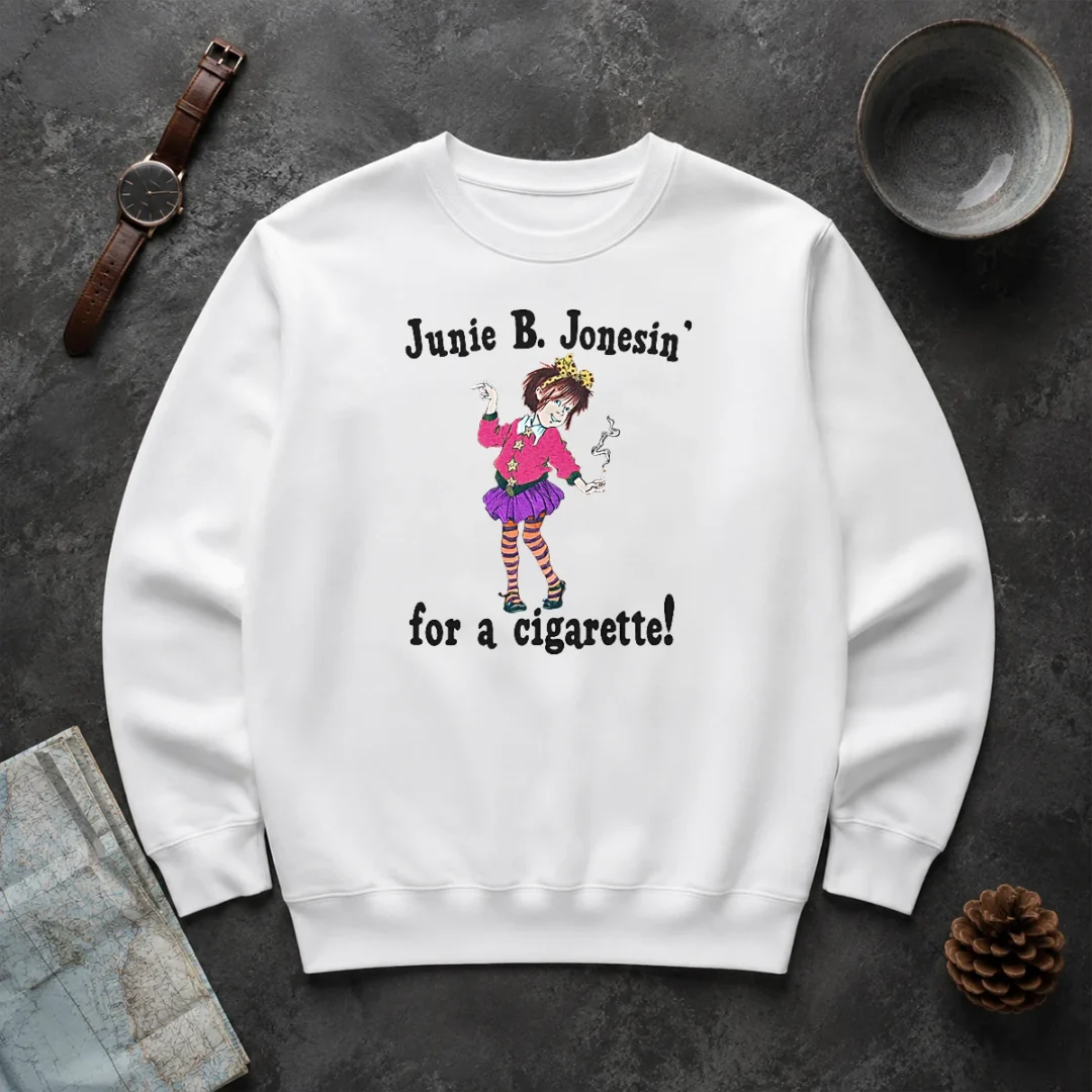 Good Junie B. Jonesin' For A Cigarette Sweater Good Junie B. Jonesin' For A Cigarette Sweater