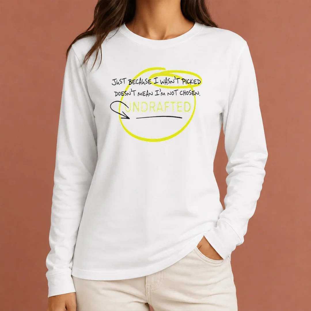 good-just-because-i-wasn-t-picked-doesnt-mean-i-m-not-chosen-undrafted-long-sleeve-shirt Good Just Because I Wasn'T Picked Doesnt Mean I'M Not Chosen Undrafted long sleeve shirt in black with bold white text