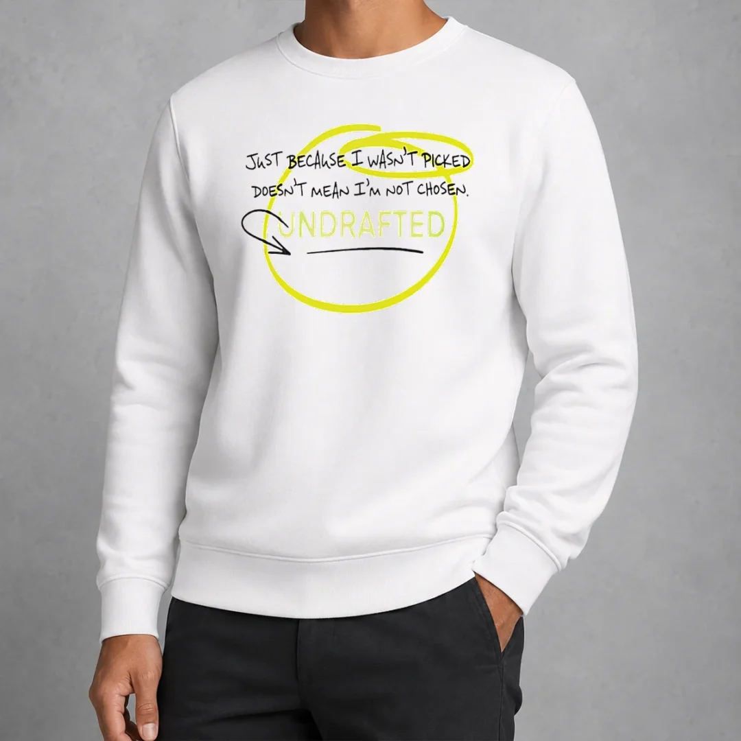 good-just-because-i-wasn-t-picked-doesnt-mean-i-m-not-chosen-undrafted-sweater Good Just Because I Wasn'T Picked Doesnt Mean I'M Not Chosen Undrafted Sweater