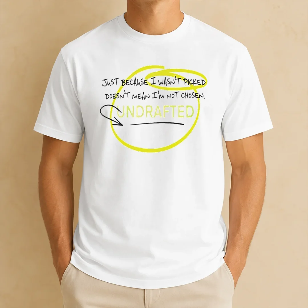 good-just-because-i-wasn-t-picked-doesnt-mean-i-m-not-chosen-undrafted-t-shirt-1 Good Just Because I Wasn'T Picked Doesnt Mean I'M Not Chosen Undrafted