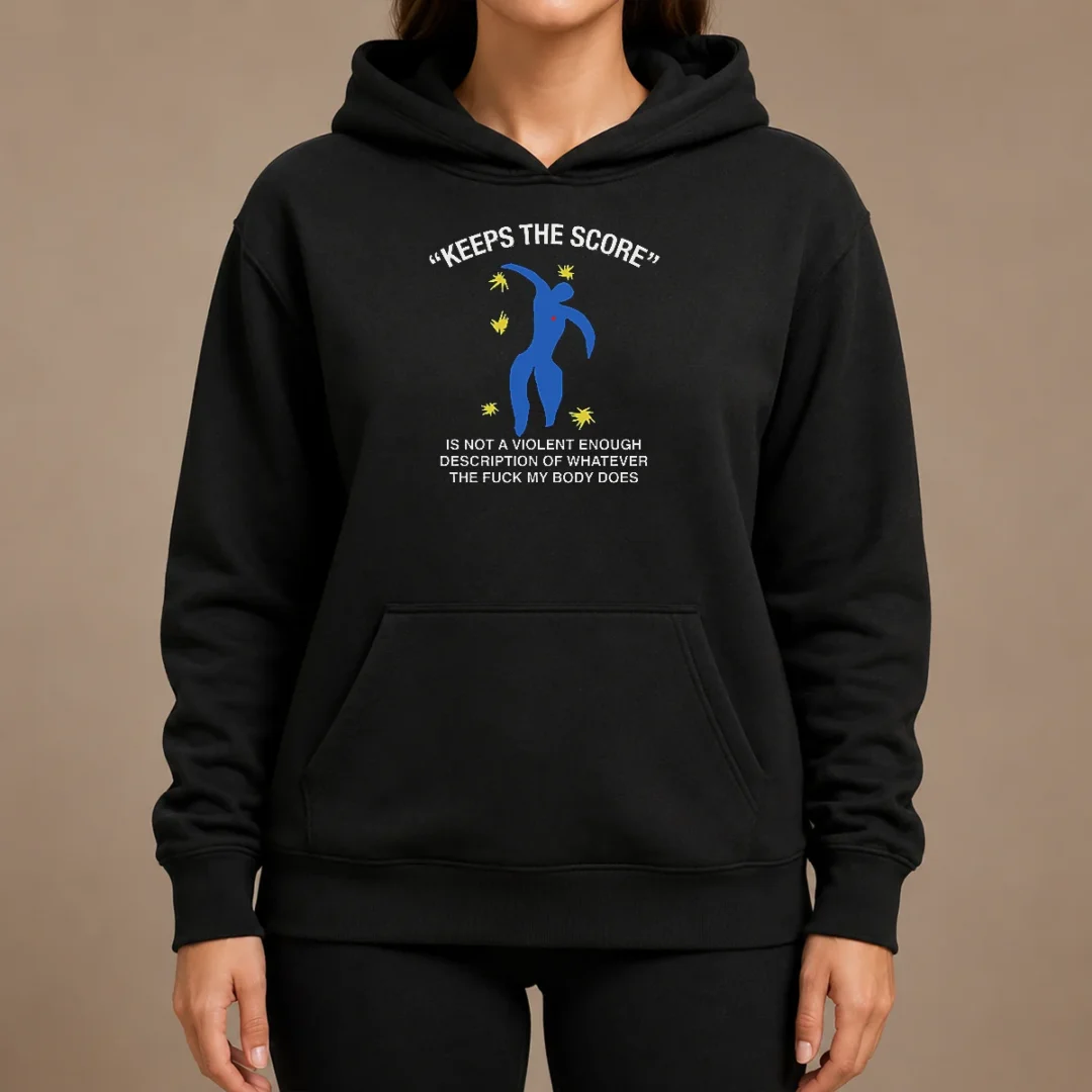 Good Keeps The Score Is Not A Violent Enough Description Of Whatever The Fuck My Body Does Hoodie Good Keeps The Score Is Not A Violent Enough Description Of Whatever The Fuck My Body Does Hoodie in dark color, front view, with printed text design