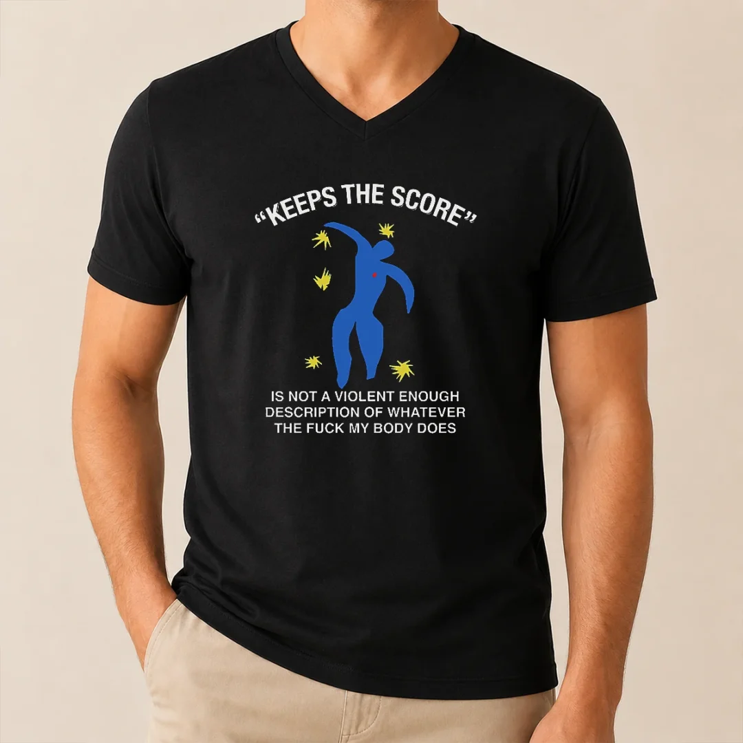 Good Keeps The Score Is Not A Violent Enough Description Of Whatever The Fuck My Body Does V Neck Shirt Good Keeps The Score Is Not A Violent Enough Description Of Whatever The Fuck My Body Does V Neck Shirt in black, front view