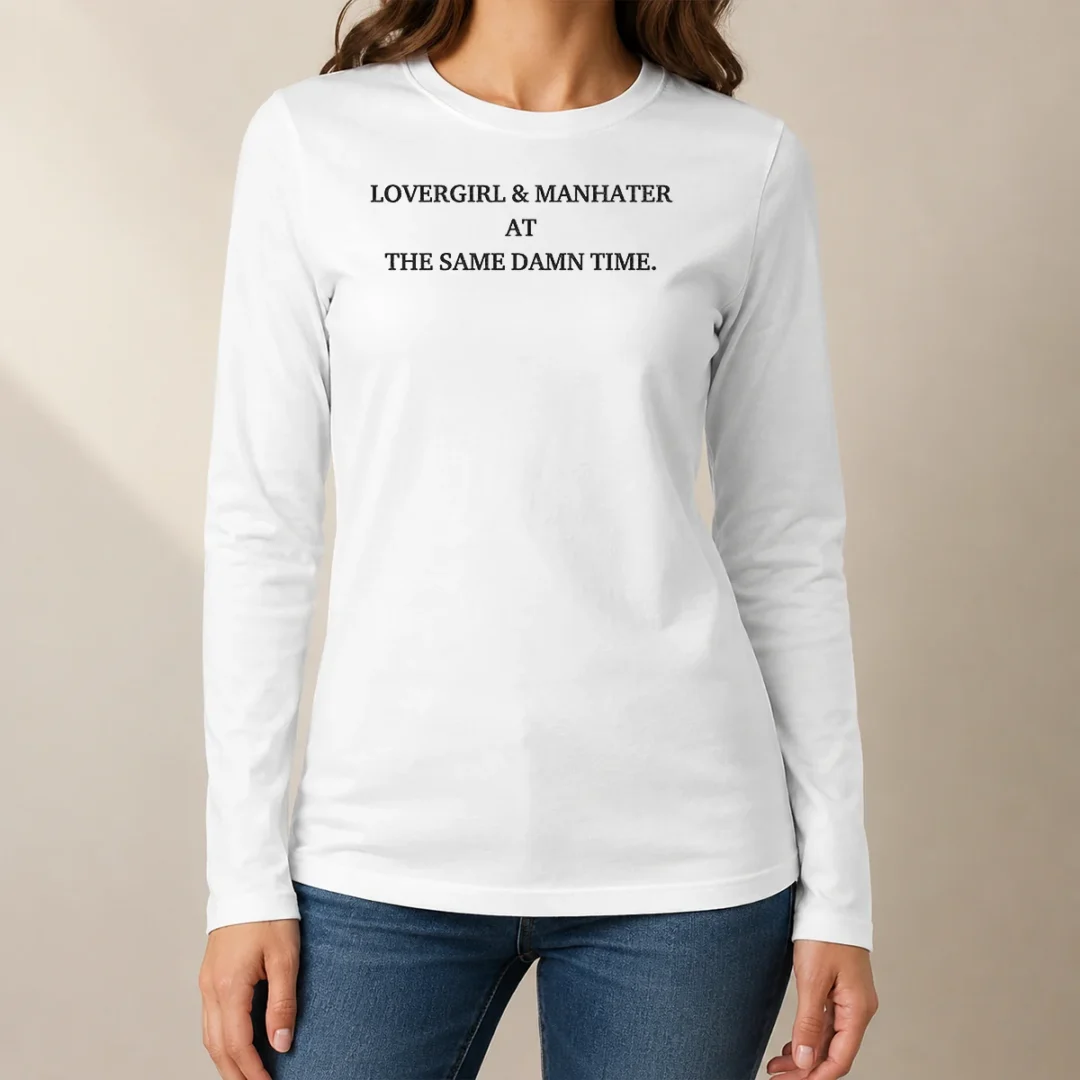 good-lovergirl-and-manhater-at-the-same-damn-time-long-sleeve-shirt Good Lovergirl And Manhater At The Same Damn Time Long Sleeve Shirt
