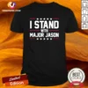 Good Major Jason I Stand With Major Jason