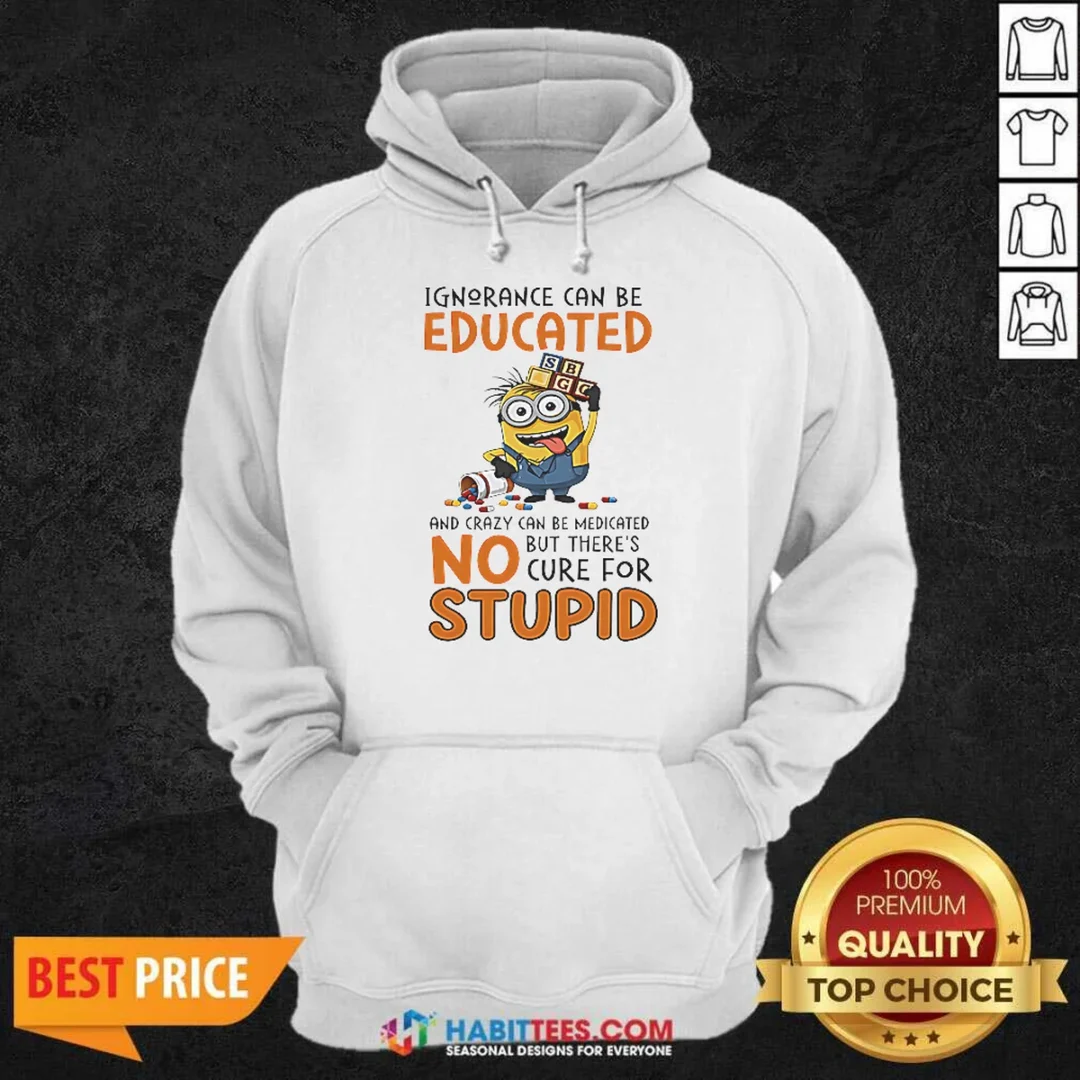 good-minion-despicable-me-ignorance-can-be-educated-and-crazy-can-be-medicated-hoodie-hoodie-optimized Good Minion Despicable Me Ignorance Can Be Educated And Crazy Can Be Medicated Hoodie