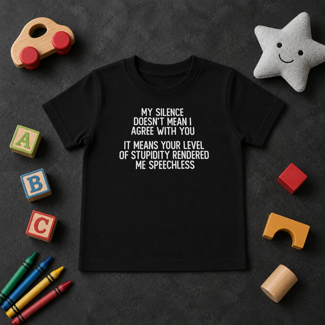 Good My Silence Doesn'T Mean I Agree With You It Means Your Level Of Stupidity Rendered Me Speechless Kids T Shirt Good My Silence Doesn'T Mean I Agree With You It Means Your Level Of Stupidity Rendered Me Speechless kids t shirt front view in blue color