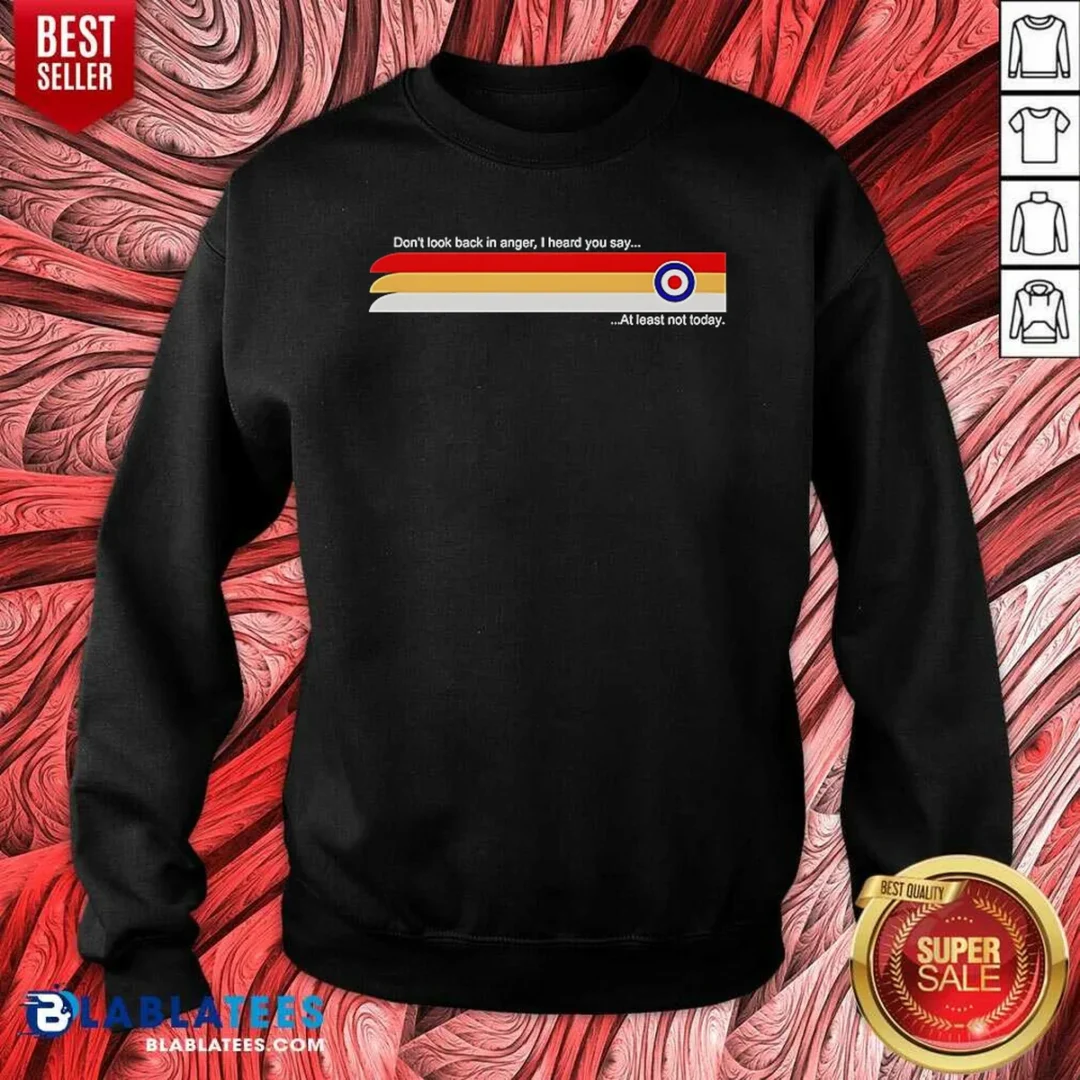 good-oasis-don-t-look-back-in-anger-i-heard-you-say-at-least-not-today-sweatshirt-sweatshirt-optimized-1 Good Oasis Don'T Look Back In Anger I Heard You Say At Least Not Today Sweatshirt