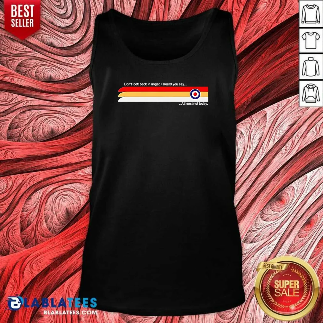 good-oasis-don-t-look-back-in-anger-i-heard-you-say-at-least-not-today-tank-top-tank-top-optimized-1 Good Oasis Don'T Look Back In Anger I Heard You Say At Least Not Today Tank Top